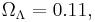 \Omega_{\Lambda} = 0.11,\,