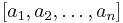 [a_1,a_2,\ldots,a_n]