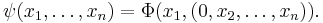 \psi(x_1, \dots, x_n) = \Phi(x_1, (0, x_2, \dots, x_n)).