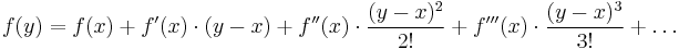 f(y) = f(x) %2B f'(x)\cdot(y-x) %2B f''(x)\cdot\frac{(y-x)^2}{2!} %2B f'''(x)\cdot\frac{(y-x)^3}{3!} %2B \dots 