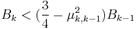  B_{k} < (\frac{3}{4}- \mu_{k,k-1}^2)B_{k-1} 