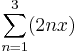 \sum_{n=1}^{3} (2nx)