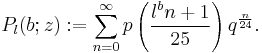 P_l(b;z)�:= \sum_{n=0}^\infty p\left(\frac{l^bn%2B1}{25}\right)q^{\frac{n}{24}}.