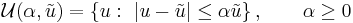 
\mathcal{U}(\alpha, {\tilde{u}}) = \left \{ u�: \ 
|u - {\tilde{u}} | \le \alpha \tilde u \right \} , \qquad \alpha \ge 0
