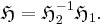 \mathfrak{H} = \mathfrak{H}_2^{-1} \mathfrak{H}_1.