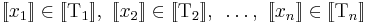 [\![x_1]\!] \in [\![\text{T}_1]\!],\text{ }[\![x_2]\!] \in [\![\text{T}_2]\!],\text{ }\ldots,\text{ }[\![x_n]\!] \in [\![\text{T}_n]\!]