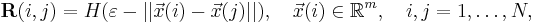 \mathbf{R}(i,j) = H(\varepsilon - || \vec{x}(i) - \vec{x}(j)||), \quad \vec{x}(i) \in \Bbb{R}^m, \quad i, j=1, \dots, N,