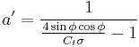 a'=\frac{1}{\frac{4\sin\phi \cos\phi}{C_t\sigma}-1}