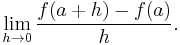 \lim_{h \to 0}{f(a%2Bh) - f(a)\over{h}}.