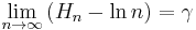  \lim_{n \to \infty} \left(H_n - \ln n\right) = \gamma