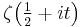 \zeta\bigl(\tfrac{1}{2}%2Bit\bigr)