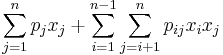 \sum_{j=1}^n p_j x_j%2B\sum_{i=1}^{n-1}\sum_{j=i%2B1}^n p_{ij} x_i x_j