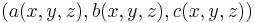 (a(x,y,z),b(x,y,z),c(x,y,z))\,