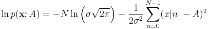 
\ln p(\mathbf{x}; A)
=
-N \ln \left(\sigma \sqrt{2\pi}\right)
- \frac{1}{2 \sigma^2} \sum_{n=0}^{N-1}(x[n] - A)^2
