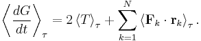 
\left\langle \frac{dG}{dt} \right\rangle_\tau = 
2 \left\langle T \right\rangle_\tau %2B \sum_{k=1}^N \left\langle \mathbf{F}_k \cdot \mathbf{r}_k \right\rangle_\tau.
