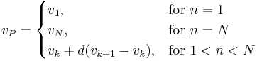  v_P = \begin{cases}
  v_1, & \mbox{for }n=1 \\
  v_N, & \mbox{for }n=N \\
  v_k%2Bd(v_{k%2B1}-v_k), & \mbox{for }1 < n < N
  \end{cases}
