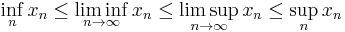 \inf_n x_n \leq \liminf_{n \to \infty} x_n \leq \limsup_{n \to \infty} x_n \leq \sup_n x_n