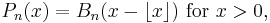  P_n(x) = B_n(x - \lfloor x\rfloor)\text{ for }x > 0, \, 