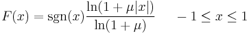 
F(x) = \sgn(x) \frac{\ln(1%2B \mu |x|)}{\ln(1%2B\mu)}~~~~-1 \leq x \leq 1
