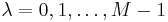 \lambda=0,1,\dots, M-1