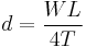 d = \frac{{WL}}{{4T}}