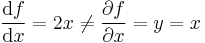 \frac{\mathrm{d}f}{\mathrm{d}x} = 2 x \neq \frac{\partial f}{\partial x} = y = x