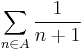 \sum_{n\in A}\frac{1}{n%2B1}