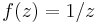 f(z) = 1/z