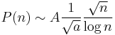 P(n)\sim A\frac{1}{\sqrt{a}}\frac{\sqrt{n}}{\log n}