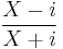 \frac{X-i}{X%2Bi}