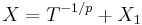 X = T^{-1/p} %2B X_1