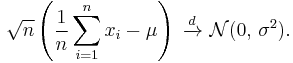 
    \sqrt{n}\left( \frac{1}{n}\sum_{i=1}^n x_i - \mu \right)\ \xrightarrow{d}\ \mathcal{N}(0,\,\sigma^2).
  