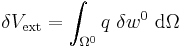 
   \delta V_{\mathrm{ext}} = \int_{\Omega^0} q~\delta w^0~\mathrm{d}\Omega
