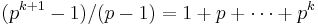 (p^{k%2B1}-1)/(p-1)=1%2Bp%2B\cdots%2Bp^k