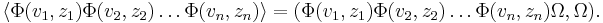  \langle \Phi(v_1,z_1) \Phi(v_2,z_2) \dots \Phi(v_n,z_n)\rangle = (\Phi(v_1,z_1) \Phi(v_2,z_2) \dots \Phi(v_n,z_n)\Omega,\Omega).