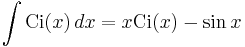 \int \operatorname{Ci}(x) \, dx = x \operatorname{Ci}(x) - \sin x