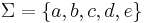 \Sigma=\{a,b,c,d,e\}