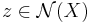 z \in \mathcal{N} (X)