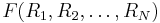  F(R_1, R_2, \ldots, R_N) 