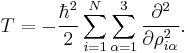 
T = -\frac{\hbar^2}{2} \sum_{i=1}^N \sum_{\alpha=1}^3  \frac{\partial^2}{\partial \rho_{i\alpha}^2}.
