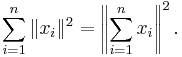  \sum_{i=1}^n \|x_i\|^2 = \left\|\sum_{i=1}^n x_i \right\|^2. 