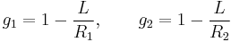  g_1 = 1 - \frac{L}{R_1} ,\qquad g_2 = 1 - \frac{L}{R_2}