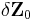 \delta \mathbf{Z}_0