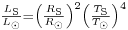 \begin{smallmatrix}\frac{L_{\rm S}}{L_{\odot}} = {\left ( \frac{R_{\rm S}}{R_{\odot}} \right )}^2 {\left ( \frac{T_{\rm S}}{T_{\odot}} \right )}^4\end{smallmatrix}