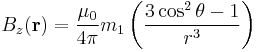 
B_{z}(\mathbf{r}) = \frac{\mu_0}{4 \pi} m_1 \left(\frac{3\cos^2\theta-1}{r^3}\right)
