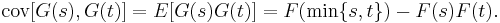 \operatorname{cov}[G(s), G(t)] = E[G(s)G(t)] = F(\min\{s, t\}) - F(s)F(t). \,