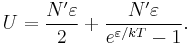 U = {N^{\prime}\varepsilon\over2} %2B {N^{\prime}\varepsilon\over e^{\varepsilon/kT}-1}.