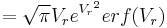  = \sqrt { \pi } V_r e^{ {V_r}^2 } erf ( {V_r} ) 