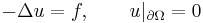 -\Delta u = f, \qquad u|_{\partial\Omega} = 0