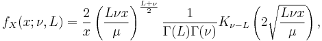 f_X(x;\nu,L)= \frac{2}{x} \left( \frac{L \nu x}{\mu} \right)^\frac{L%2B\nu}{2}
      \frac{1}{\Gamma(L)\Gamma(\nu)} 
      K_{\nu-L} \left( 2 \sqrt{\frac{L \nu x}{\mu} } \right), 